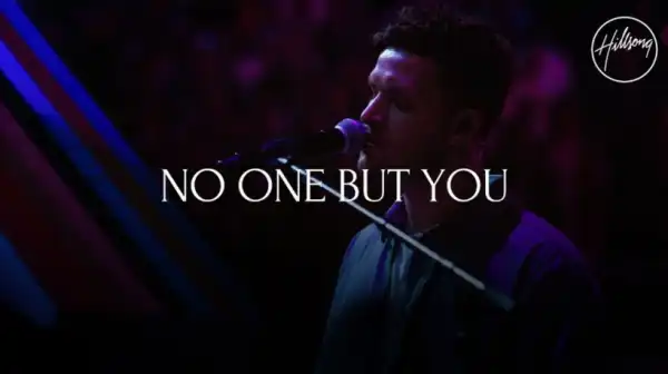 Hillsong Worship - No One But You